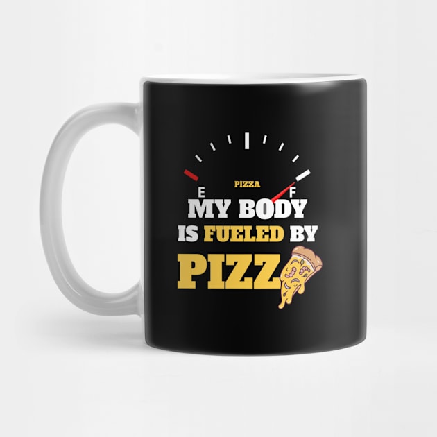 Funny Sarcastic Saying Quotes - My Body Is Fueled by Pizza Humor Gift by Pezzolano